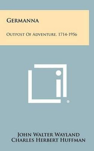 Germanna: Outpost of Adventure, 1714-1956