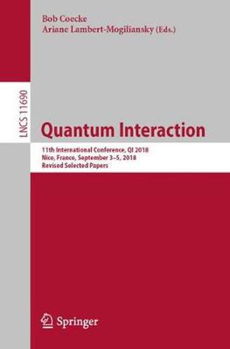 Cover image for Quantum Interaction: 11th International Conference, QI 2018, Nice, France, September 3-5, 2018, Revised Selected Papers