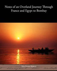 Cover image for Notes of an Overland Journey Through France and Egypt to Bombay