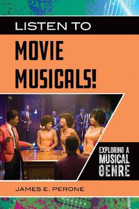 Cover image for Listen to Movie Musicals!: Exploring a Musical Genre