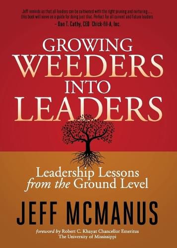 Cover image for Growing Weeders Into Leaders: Leadership Lessons from the Ground Up