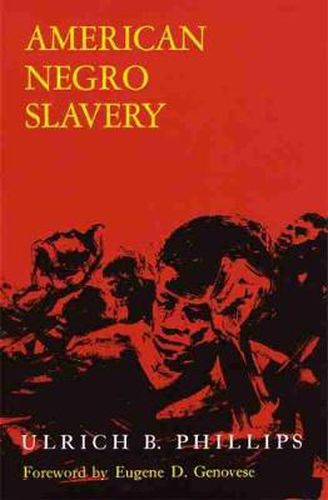 Cover image for American Negro Slavery: A Survey of the Supply, Employment, and Control of Negro Labor as Determined by the Plantation Regime