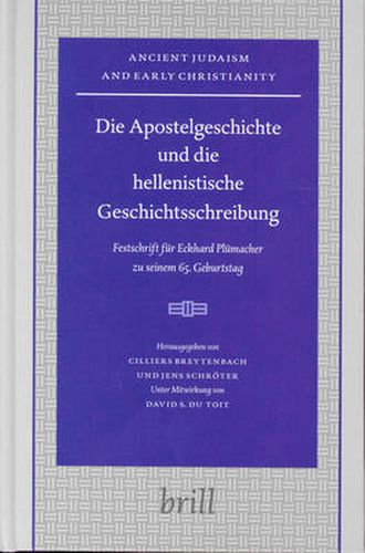 Die Apostelgeschichte und die hellenistische Geschichtsschreibung: Festschrift fur Eckhard Plumacher zu seinem 65. Geburtstag