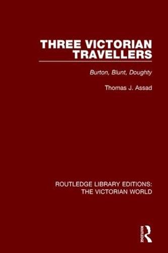 Three Victorian Travellers: Burton, Blunt, Doughty