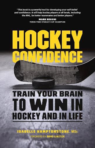 Cover image for Hockey Confidence: Train Your Brain to Win in Hockey and in Life