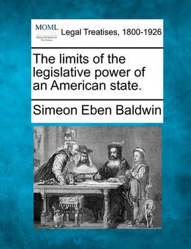 The Limits of the Legislative Power of an American State.