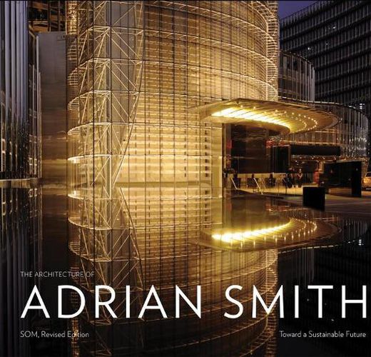 The Architecture of Adrian Smith: Towards a Sustainable Future