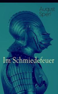 Cover image for Im Schmiedefeuer: Historischer Roman