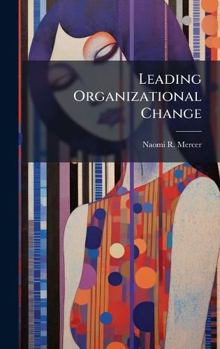 Cover image for Leading Organizational Change