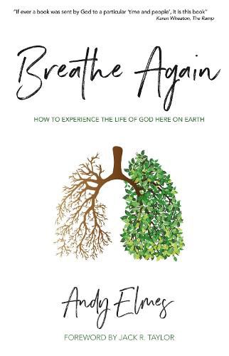 Cover image for Breathe Again: How to experience the life of God here on Earth