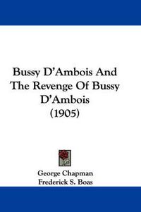 Cover image for Bussy D'Ambois and the Revenge of Bussy D'Ambois (1905)