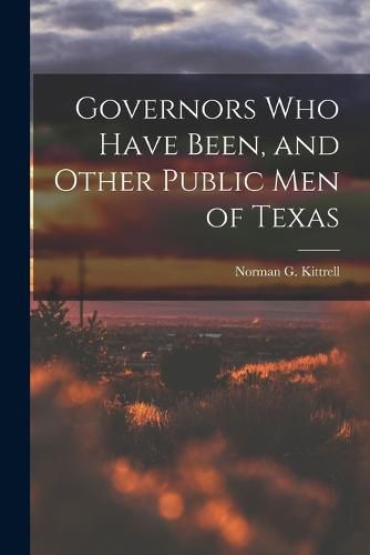 Cover image for Governors who Have Been, and Other Public men of Texas