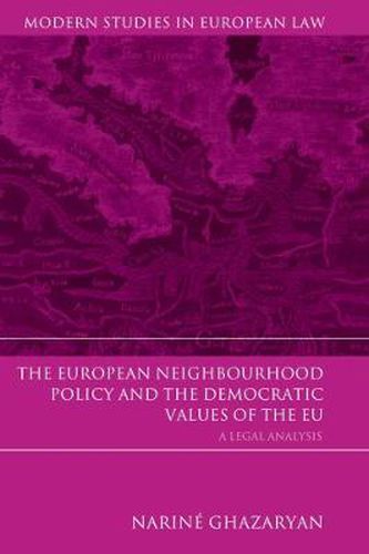 Cover image for The European Neighbourhood Policy and the Democratic Values of the EU: A Legal Analysis