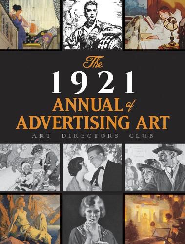 Cover image for The 1921 Annual of Advertising Art: The Catalog of the First Exhibition Held by The Art Directors Club: The Catalog of the First Exhibition Held by The Art Directors Club