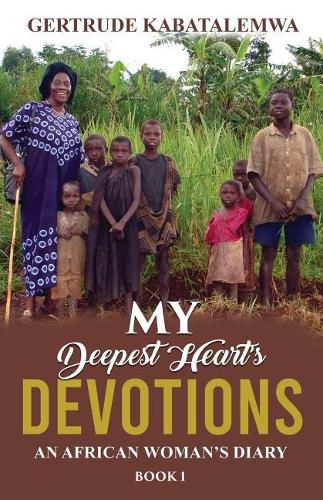 Cover image for My Deepest Heart's Devotions: An African Woman's Diary - Book 1