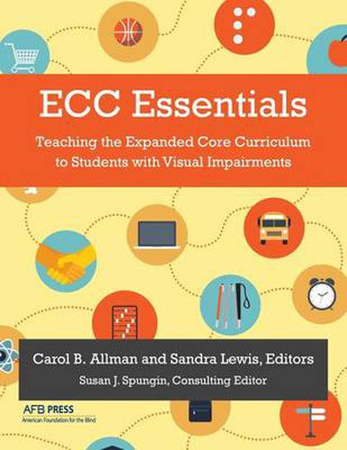 Cover image for ECC Essentials: Teaching the Expanded Core Curriculum to Students with Visual Impairments