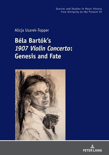 Cover image for Bela Bartok's 1907 Violin Concerto: Genesis and Fate