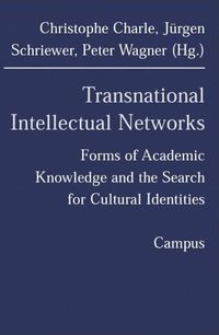 Cover image for Transnational Intellectual Networks: Forms of Academic Knowledge and the Search for Cultural Identities