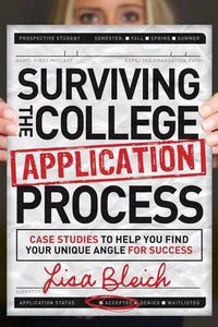 Cover image for Surviving the College Application Process: Case Studies to Help You Find Your Unique Angle for Success