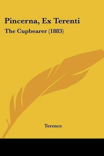 Cover image for Pincerna, Ex Terenti: The Cupbearer (1883)