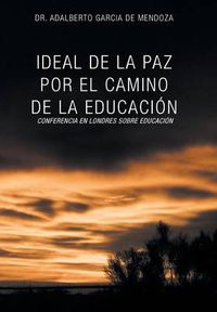 Cover image for Ideal de La Paz Por El Camino de La Educacion: La Confrencia En Londres Sobre Educacion