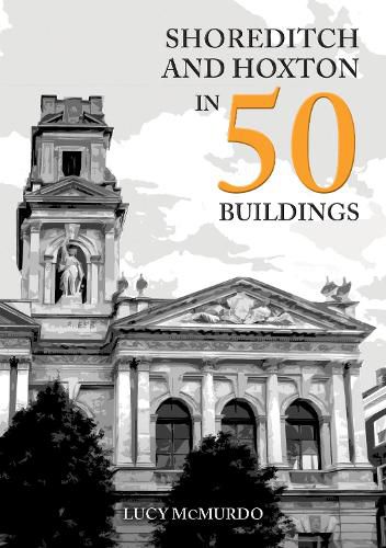 Cover image for Shoreditch and Hoxton in 50 Buildings