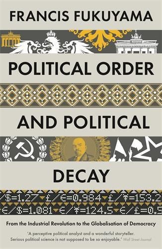 Cover image for Political Order and Political Decay: From the Industrial Revolution to the Globalisation of Democracy