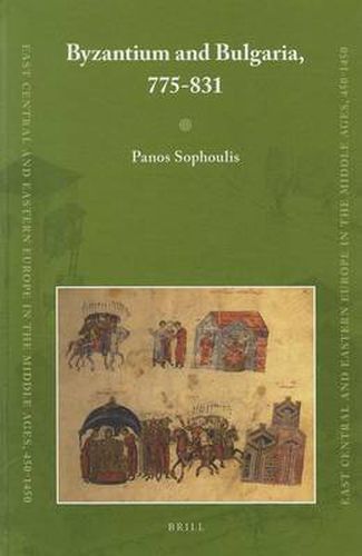 Cover image for Byzantium and Bulgaria, 775-831: Winner of the 2013 John Bell Book Prize