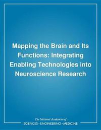 Cover image for Mapping the Brain and Its Functions: Integrating Enabling Technologies into Neuroscience Research