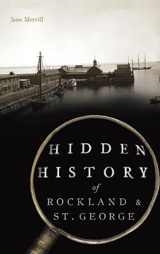 Hidden History of Rockland & St. George