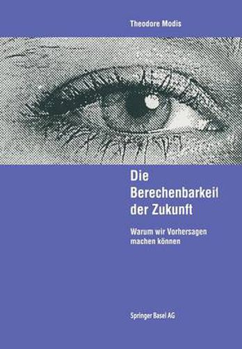 Cover image for Die Berechenbarkeit Der Zukunft: Warum Wir Vorhersagen Machen Koenen