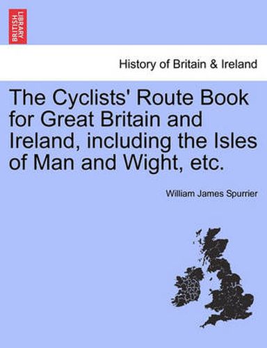 Cover image for The Cyclists' Route Book for Great Britain and Ireland, Including the Isles of Man and Wight, Etc.