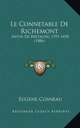 Le Connetable de Richemont: Artur de Bretagne, 1393-1458 (1886)