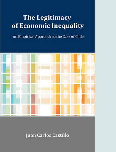 Cover image for The Legitimacy of Economic Inequality: An Empirical Approach to the Case of Chile