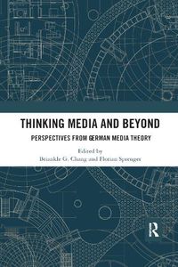Cover image for Thinking Media and Beyond: Perspectives from German Media Theory