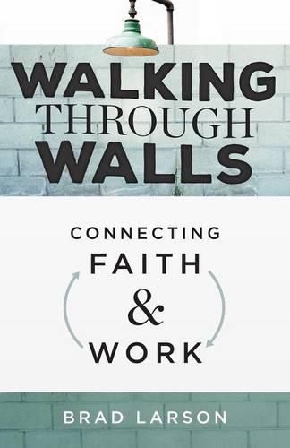 Walking Through Walls: Connecting Faith and Work