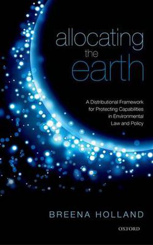 Cover image for Allocating the Earth: A Distributional Framework for Protecting Capabilities in Environmental Law and Policy