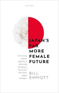 Cover image for Japan's Far More Female Future: Increasing Gender Equality and Reducing Workplace Insecurity Will Make Japan Stronger