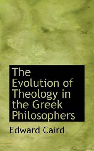 Cover image for The Evolution of Theology in the Greek Philosophers