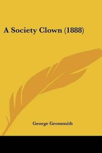 Cover image for A Society Clown (1888)