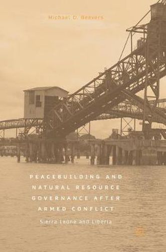 Cover image for Peacebuilding and Natural Resource Governance After Armed Conflict: Sierra Leone and Liberia