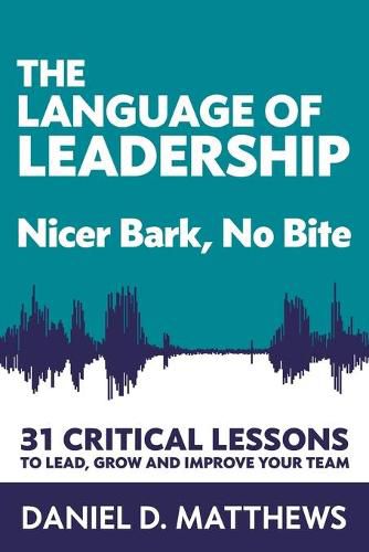 Cover image for The Language of Leadership: Nicer Bark, No Bite