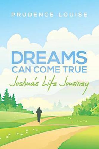 Cover image for Dreams Can Come True: Joshua's Life Journey
