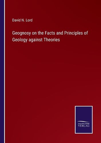 Cover image for Geognosy on the Facts and Principles of Geology against Theories