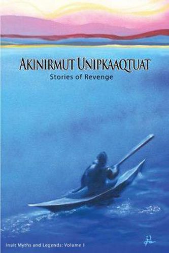 Cover image for Akinirmut Unipkaaqtuat: Stories of Revenge