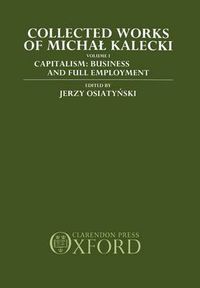 Cover image for Collected Works of Michal Kalecki: Volume I. Capitalism: Business Cycles and Full Employment