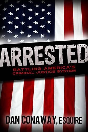 Cover image for Arrested: Battling America's Criminal Justice System