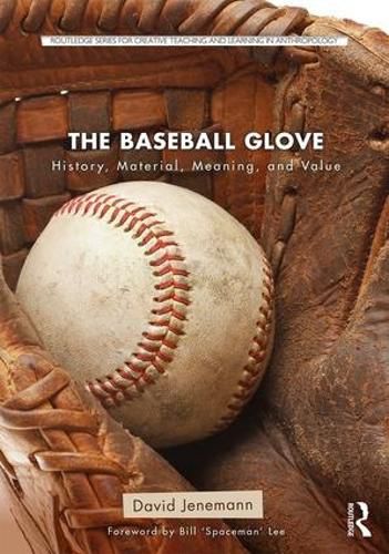 The Baseball Glove: History, Material, Meaning, and Value