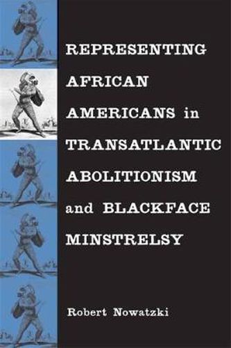 Cover image for Representing African Americans in Transatlantic Abolitionism and Blackface Minstrelsy