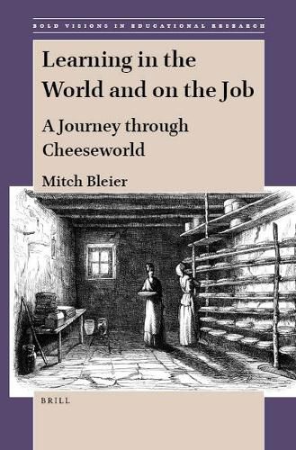 Cover image for Learning in the World and on the Job: A Journey through Cheeseworld